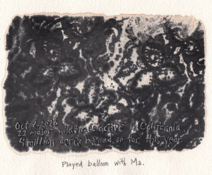 23 major wildfires active in California. 4 million acres burned so far this year. Played balloon with Ma. Ink blot.